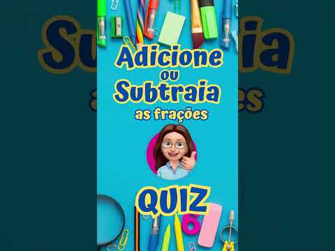 Quiz de adição e subtração de frações #shorts
