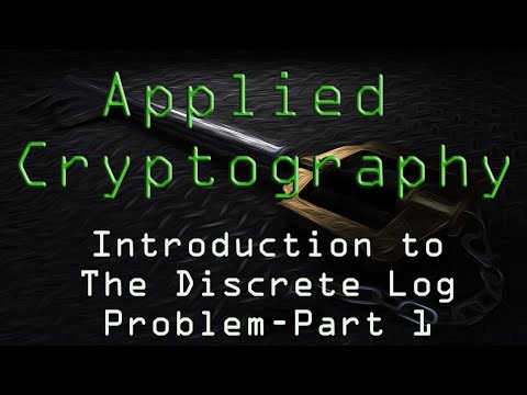 Applied Cryptography: The Discrete Log Problem - Part 1