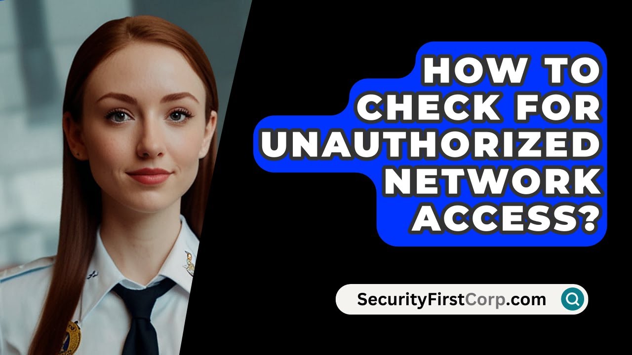 How to Identify Unauthorized Network Access