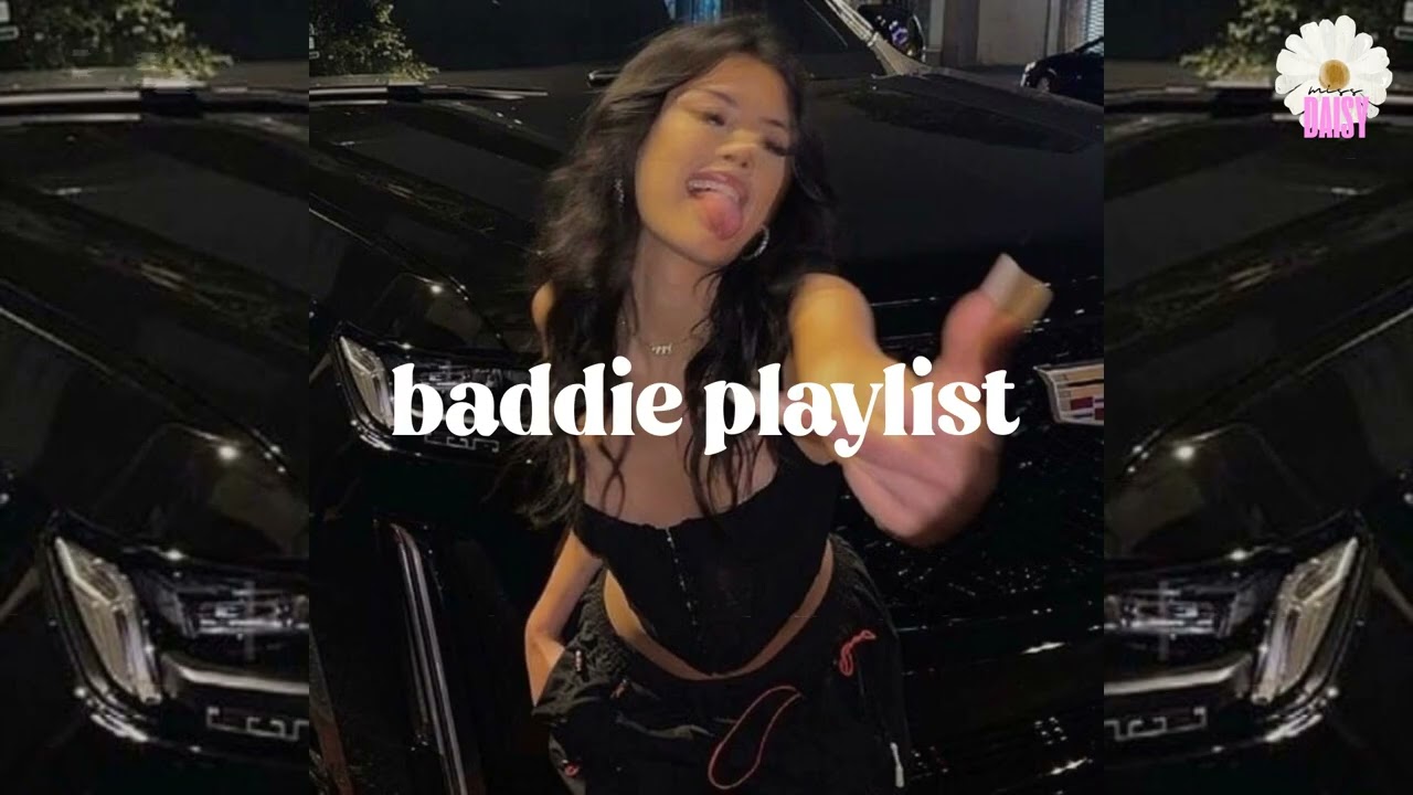 Baddie Playlist: Hot Girl Vibes 🔥