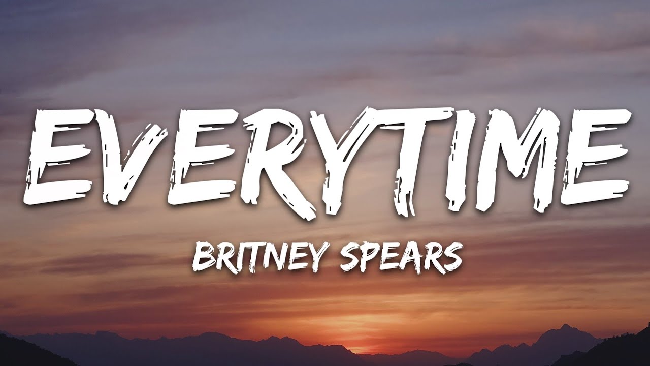 Britney Spears - Everytime Lyrics 🎶