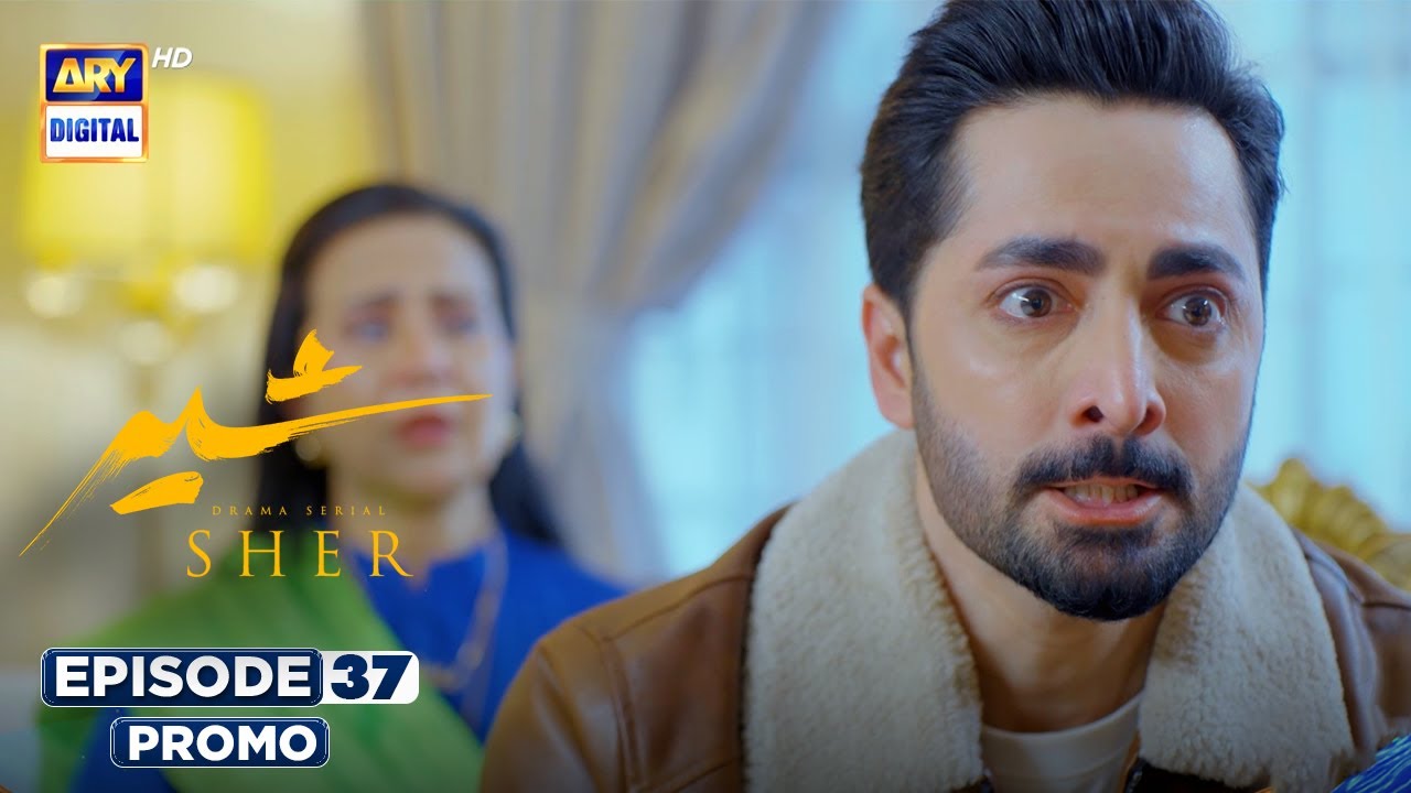 Sher Episode 37 | Danish Taimoor & Sarah Khan | ARY Digital