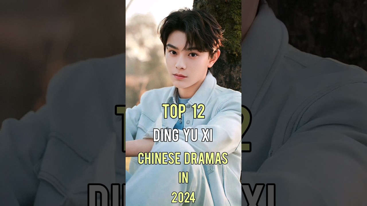 Top 12 Ding Yu Xi Chinese Dramas to Watch in 2024 🎬