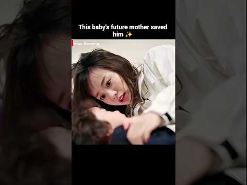 Baby saved by his future mother🐥♥️| cdrama - unforgettable Love| #shorts #unforgettablelove #cdrama