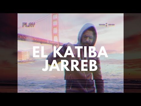 EL KATIBA - Jarreb (Official Music Video) | جرّب