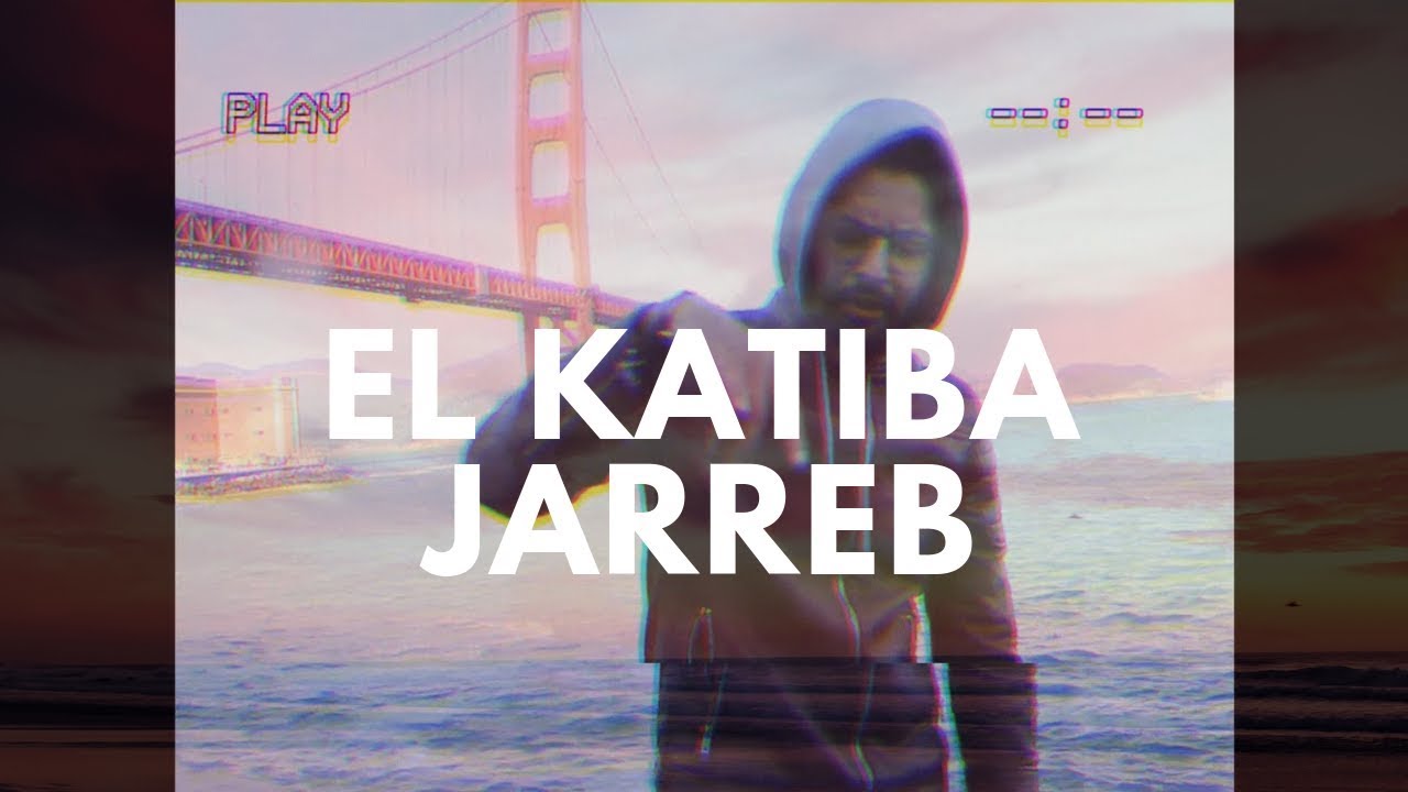 EL KATIBA - Jarreb 🎶 Official Music Video | جرّب