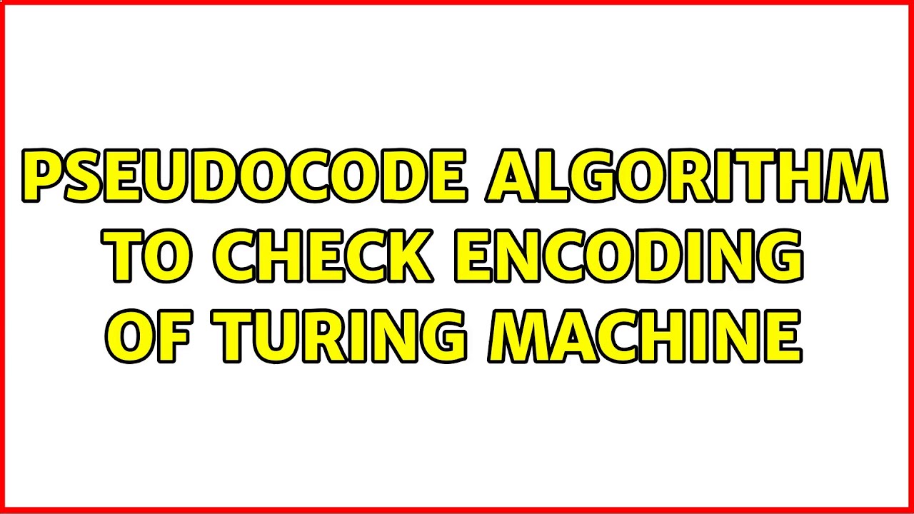 Simple Pseudocode to Verify Turing Machine Encoding 🖥️