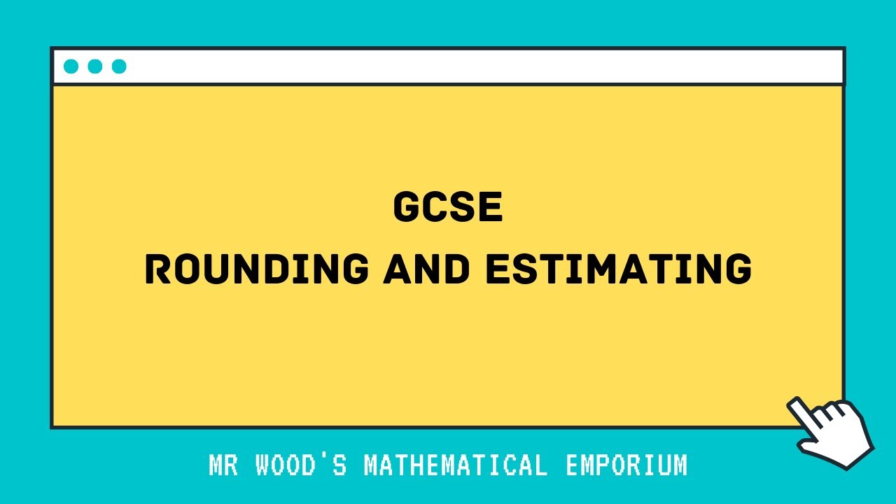 GCSE Rounding and Estimating: AO1 Practice Questions
