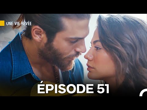 Une Vie Rêvée Épisode 51 (Doublage en Français)