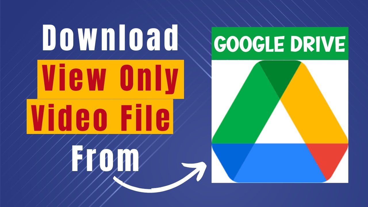 Easy Guide to Download View-Only Videos from Google Drive