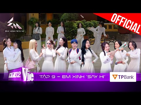 Em Xinh Say Hi Tập 9: Cuộc chiến trò chơi dân gian nảy lửa, 8 demo đỉnh cao lộ diện hứa hẹn bùng nổ