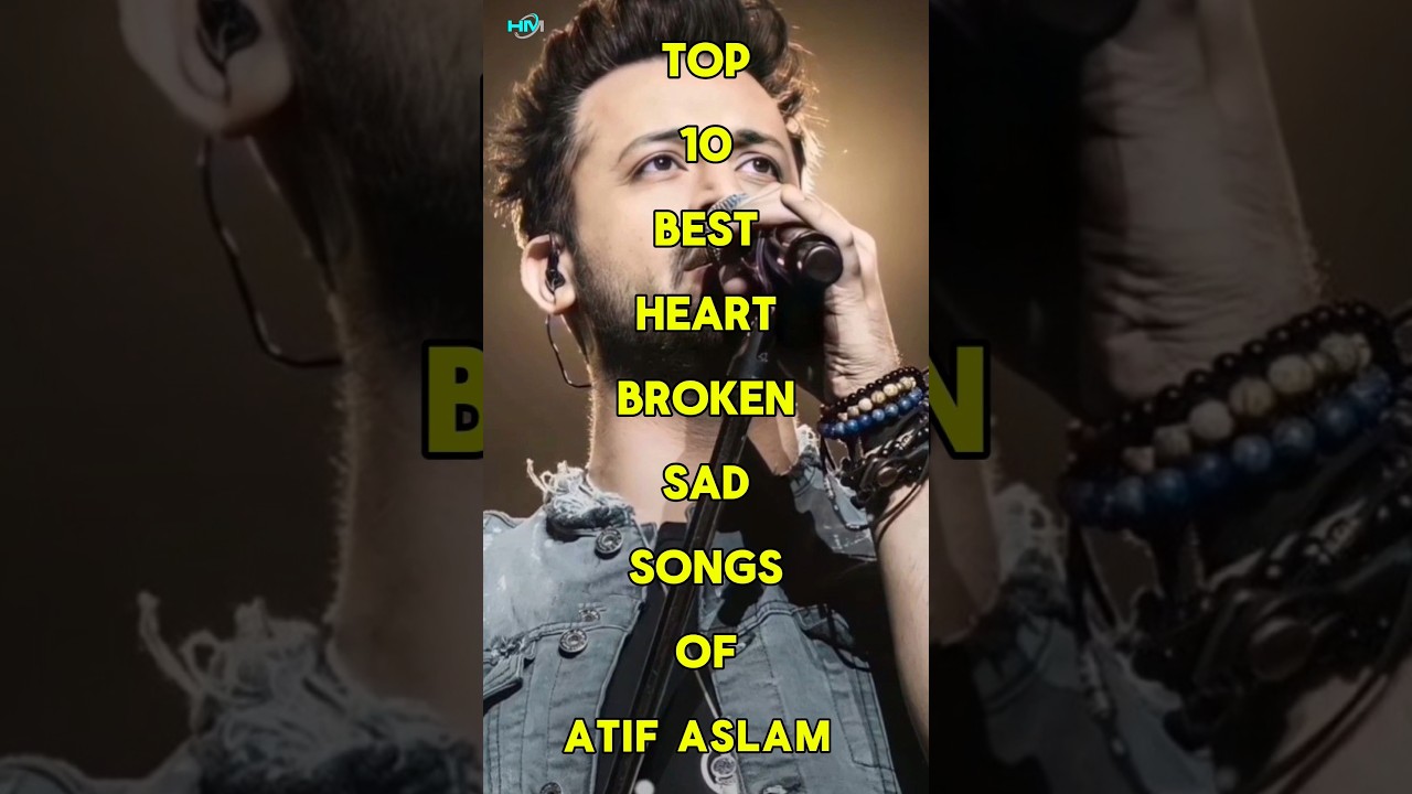 Top 10 Heartbroken Sad Songs by Atif Aslam 🎶
