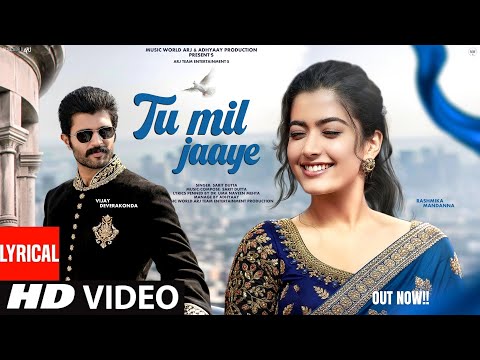 New Song 2025 | New Hindi Song | Tu Mil Jaaye | Vijay Deverakonda | Rashmika Mandanna |Romantic Song