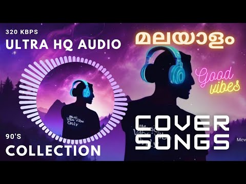 COVER SONGS JUKEBOX MALAYALAM | 90'S NOSTALGIC | EVERGREEN SONGS | FULL VIBE COLLECTION