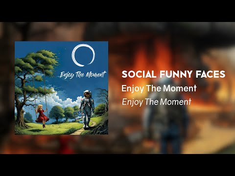 Enjoy The Moment – Social Funny Faces