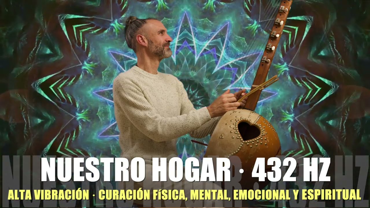 Nuestro Hogar [432Hz] - Curación Integral y Armonía Universal