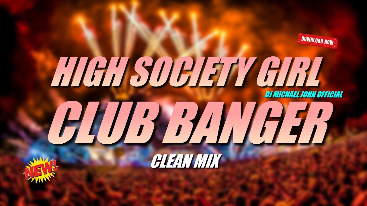 Club Banger Remix 2024: High Society Girl 🎶