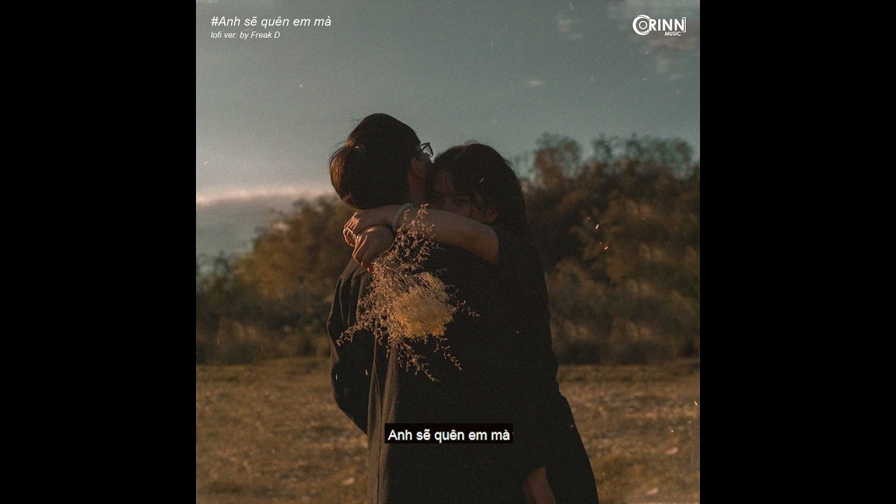 Anh Sẽ Quên Em Mà (Lofi Ver.) - Nit x Sing x Freak D