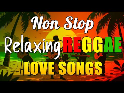 RELAXING REGGAE MUSIC MIX 🎸 NEW REGGAE LOVE SONGS 🔔 ALL TIME FAVORITE REGGAE SONGS