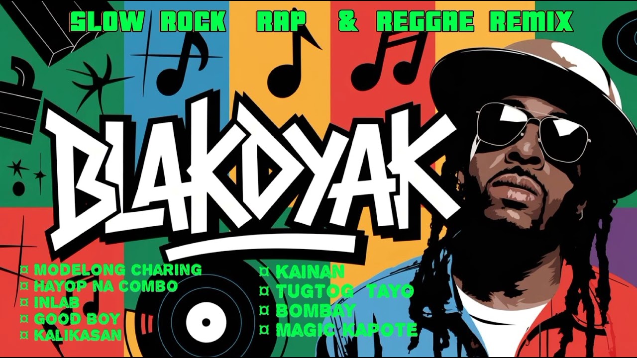 BLAKDYAK Collection 🎶: Ultimate Slow Rock, Rap & Reggae Remixes | Musicking-Gin