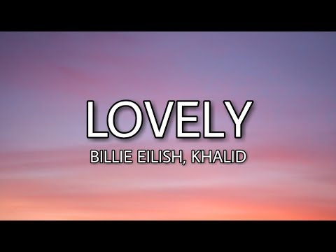 Billie Eilish & Khalid - Lovely Lyrics ๐ถ