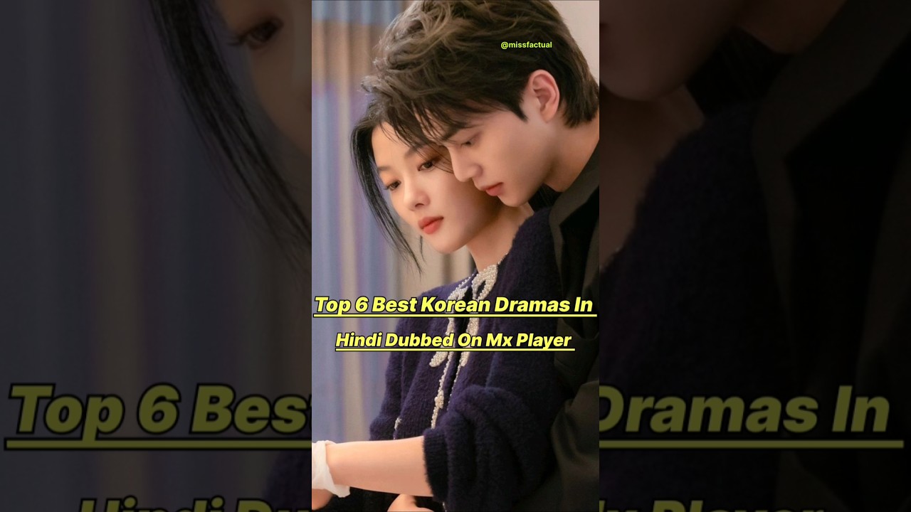 Top 6 Korean Dramas in Hindi Dubbed on MX Player ❤️