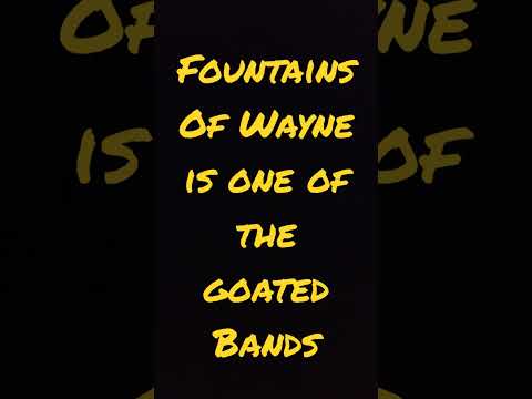 Fountains Of Wayne is one of the goated Bands