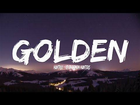 Huntrix - Golden (Lyrics) KPop Demon Hunters
