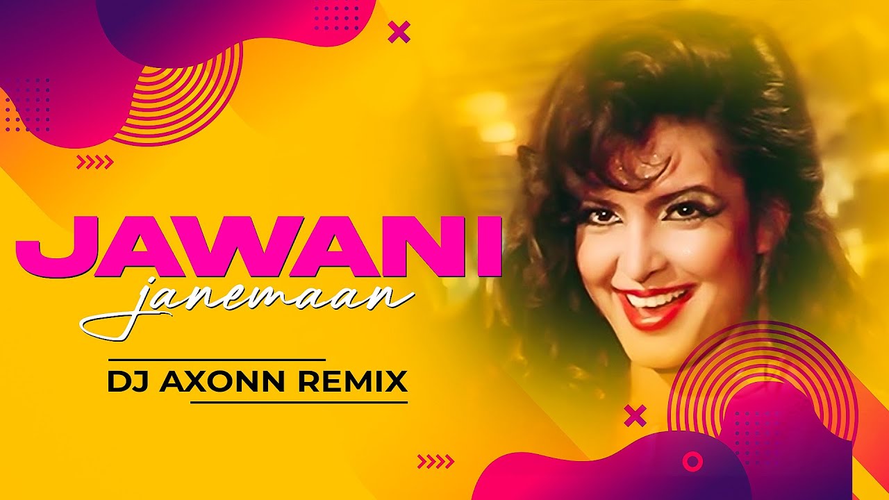 Jawani Janeman DJ Axonn Remix ft. Amitabh & Smita