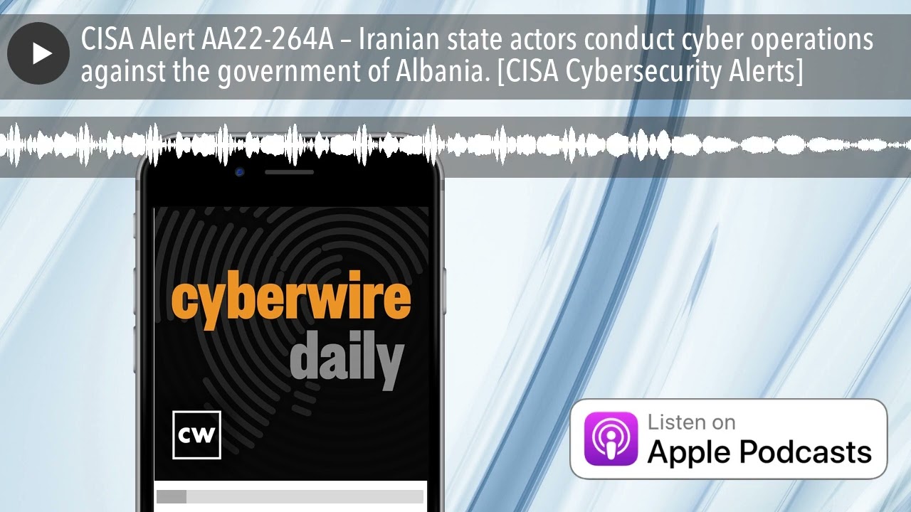 CISA Alert AA22-264A: Iranian Cyber Operations Targeting Albanian Government