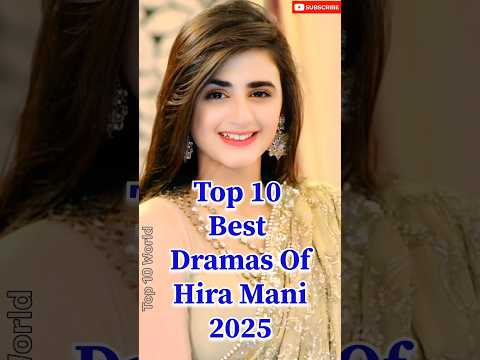 Top 10 Best Dramas of Hira Mani 2025 π #top10dramas #pakistanidramas #hiramani #trending #shorts