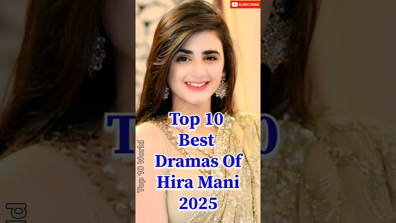 Top 10 Must-Watch Hira Mani Dramas of 2025 🌟 | Iconic Performances You Can't Miss