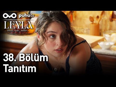 Leyla: Hayat...Aşk...Adalet... 38. Bölüm Tanıtım