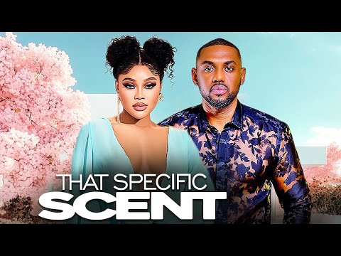 THAT SPECIFIC SCENT - CHIOMA NWAOHA / EDDIE WATSON / 2025 NIGERIAN MOVIE