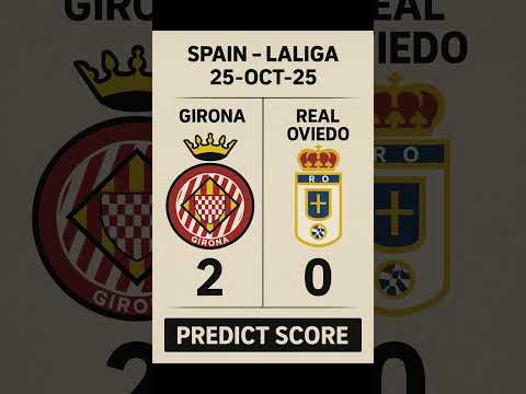 Spain - LaLiga Predict Score Girona 2-0 Real Oviedo #girona #realoviedo #football #laliga #soccer
