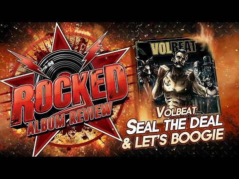 Rocked: Album Review: Volbeat – Seal The Deal & Let’s Boogie