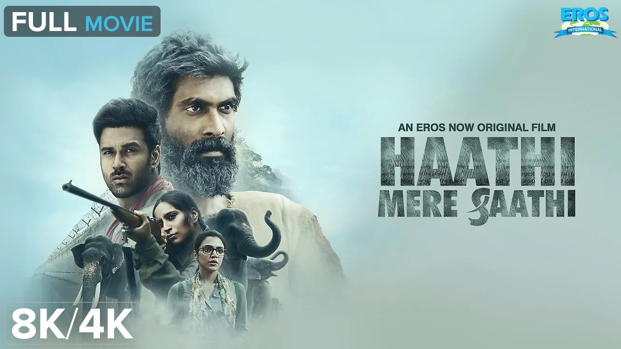 Haathi Mere Saathi (Original) in 8K/4K | Rana Daggubati & Pulkit