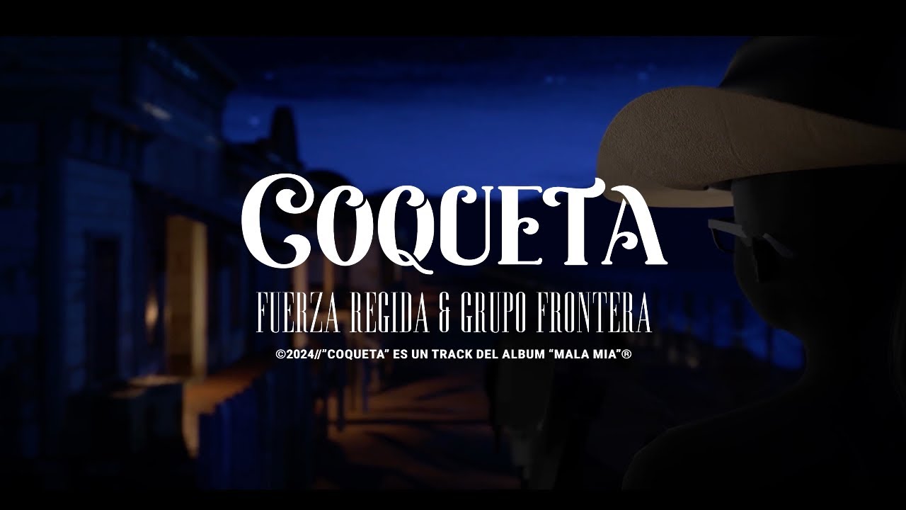 Grupo Frontera & Fuerza Regida - Coqueta 🎶
