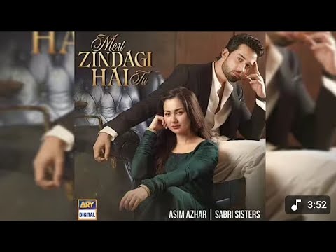 Meri Zindagi Hai Tu OST 🎶 | Asim Azhar & Sabri Sisters