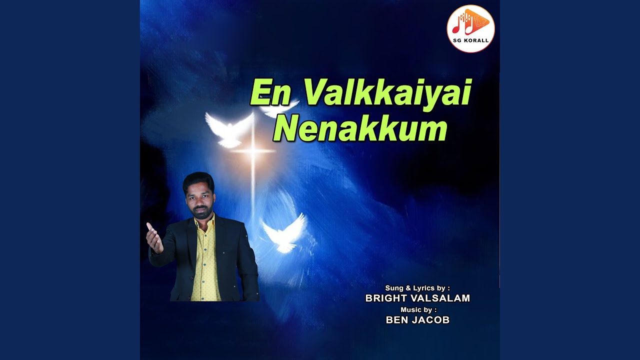 En Valkkaiyai Nenakkum by Bright Valsalam 🎶