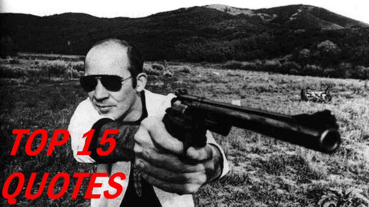 Top 15 Quotes by Hunter S. Thompson π