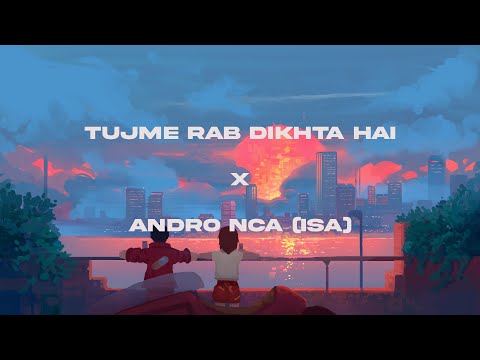 Andro Nca(isa) X Tujh me Rab Dikhta hai  Mashup | MELADII |