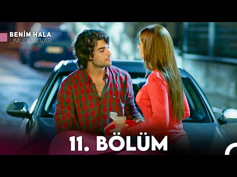 Benim Hala Umudum Var 11. Bölüm (FULL HD)