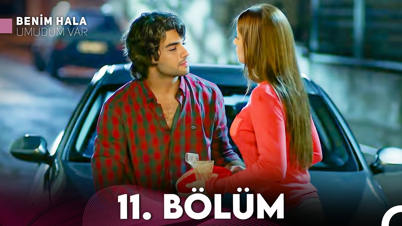 Benim Hala Umudum Var 11. Bölüm (Full HD) – Yeni Bölüm Yayında! 🎬