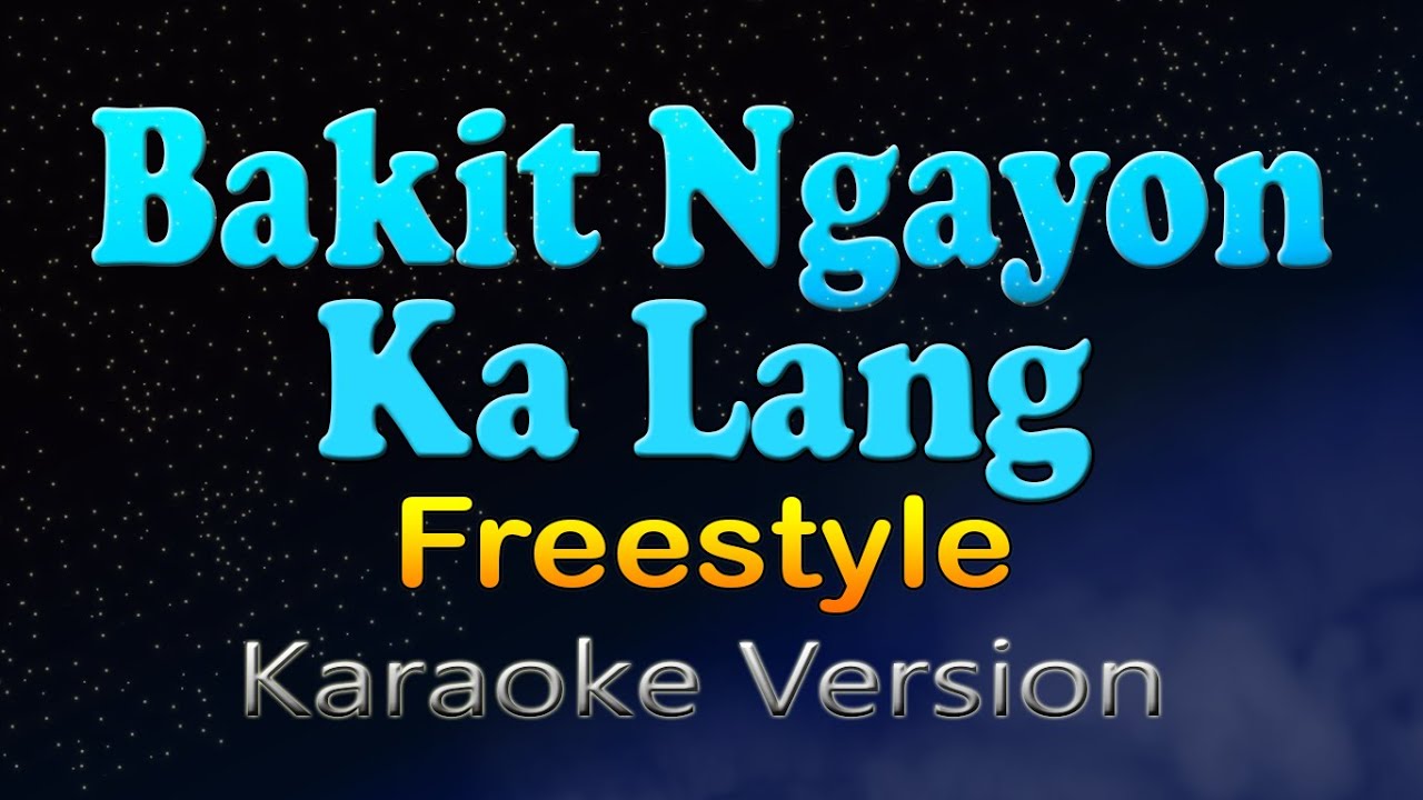 Bakit Ngayon Ka Lang 🎤 - Freestyle ft. Pops Fernandez | Karaoke Instrumental & Lyrics
