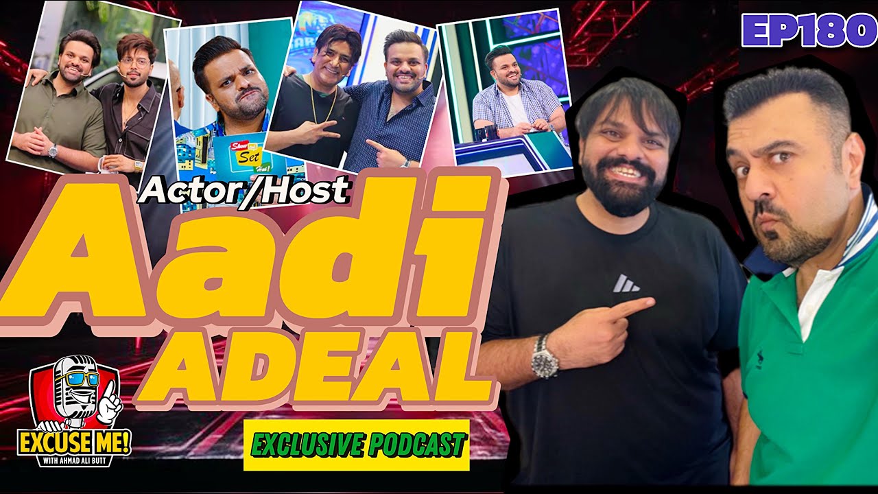 Excuse Me with Ahmad Ali Butt | Episode 180: Interview with Aadi Adeal Amjad