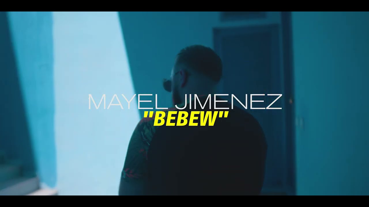 🎶 Mayel Jimenez - Bebew (Video Oficial) | Escucha la Nueva Canción