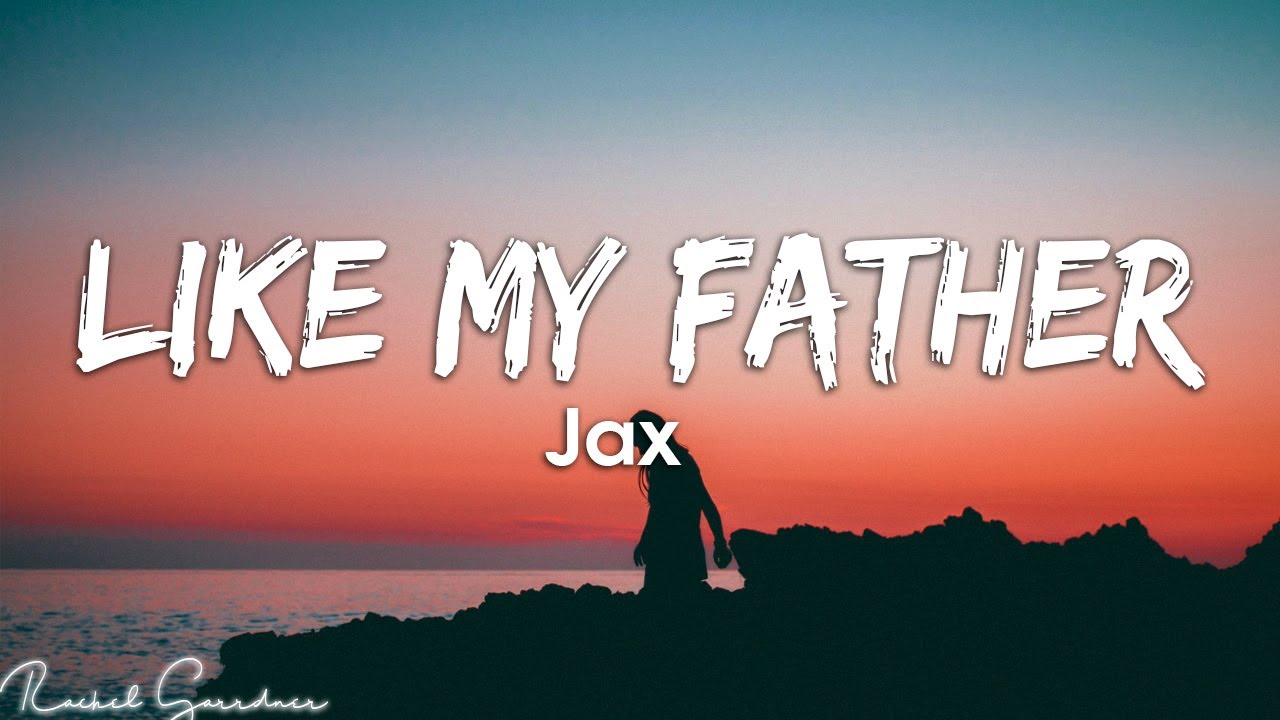 Jax - Like My Father 🎶 | Official Lyrics & Spotify Playlist