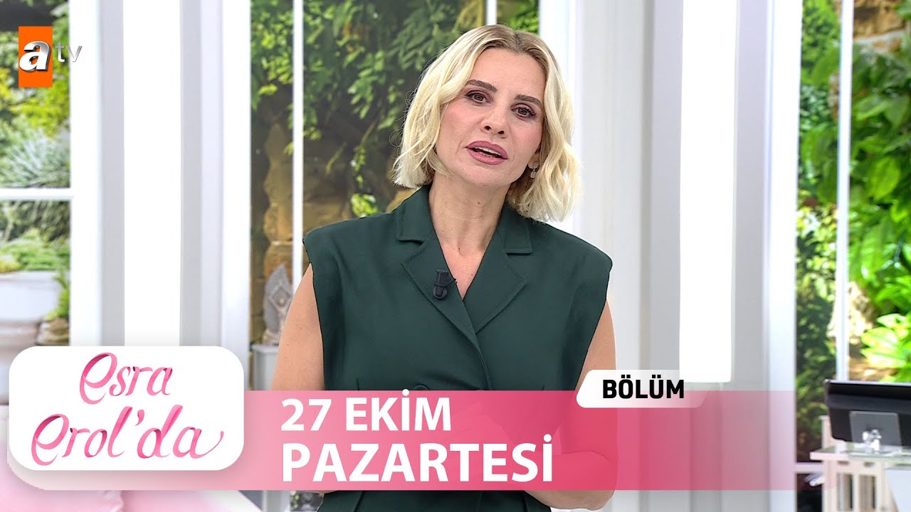 Esra Erol'da 27 Ekim 2025 - Tek Parça 🎥