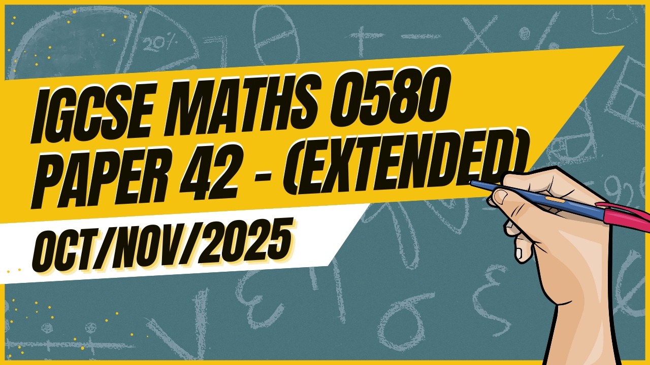 IGCSE Math Extended Paper 42 Solution | 0580 | Oct/Nov 2025
